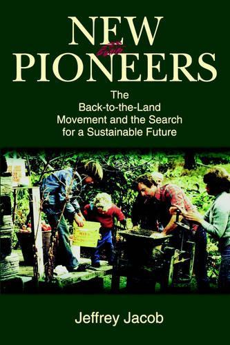 Бумажная книга «New Pioneers: The Back-to-the-Land Movement and the Search for a Sustainable Future», автор Джеффри Карл Якоб - фото №1