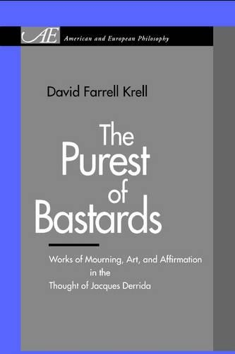 Бумажная книга «The Purest of Bastards: Works of Mourning, Art, and Affirmation in the Thought of Jacques Derrida», автор Дэвид Фаррелл Крелл - фото №1