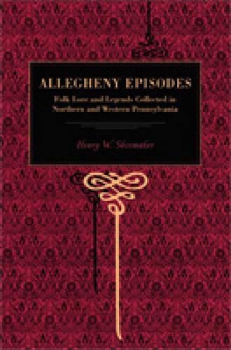 Бумажная книга «Allegheny Episodes: Folk Lore and Legends Collected in Northern and Western Pennsylvania», автор Генри В. Шумейкер - фото №1