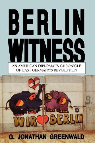 Паперова книга «Berlin Witness: An American Diplomat's Chronicle of East German's Revolution», автор Г. Джонатан Грінвальд - фото №1