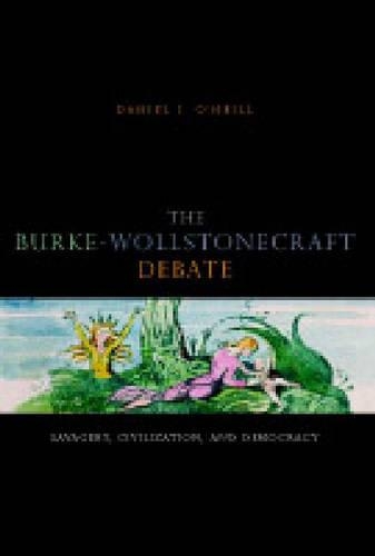 Бумажная книга «The Burke-Wollstonecraft Debate: Savagery, Civilization, and Democracy», автор Дэниел И. О'Нил - фото №1