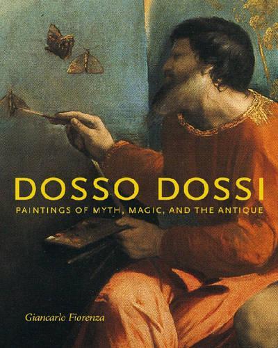 Бумажная книга «Dosso Dossi: Paintings of Myth, Magic, and the Antique», автор Джанкарло Фиоренца - фото №1