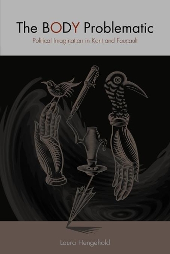 Паперова книга «The Body Problematic: Political Imagination in Kant and Foucault», автор Лаура Генгехолд - фото №1