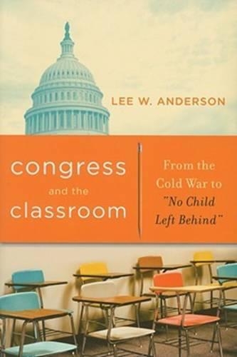 Паперова книга «Congress and the Classroom: From the Cold War to “No Child Left Behind”», автор Лі В. Андерсон - фото №1