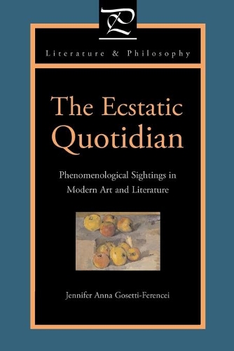 Паперова книга «The Ecstatic Quotidian: Phenomenological Sightings in Modern Art and Literature», автор Дженніфер Анна Госетті-Ференсі - фото №1