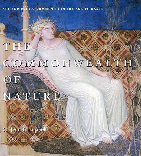 Бумажная книга «The Commonwealth of Nature: Art and Poetic Community in the Age of Dante», автор К. Джин Кэмпбелл - фото №1