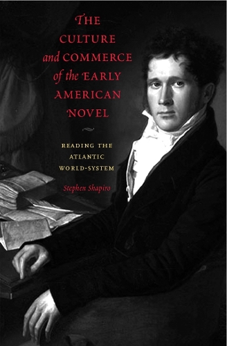 Бумажная книга «The Culture and Commerce of the Early American Novel: Reading the Atlantic World-System», автор Стивен Шапиро - фото №1