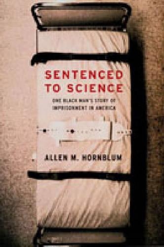 Бумажная книга «Sentenced to Science: One Black Man's Story of Imprisonment in America», автор Аллен М. Хорнблум - фото №1