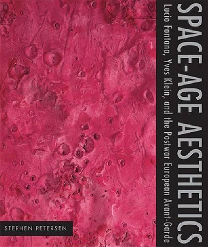 Бумажная книга «Space-Age Aesthetics: Lucio Fontana, Yves Klein, and the Postwar European Avant-Garde», автор Стивен Петерсен - фото №1