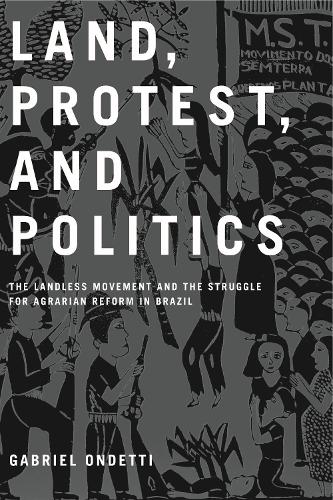 Бумажная книга «Land, Protest, and Politics: The Landless Movement and the Struggle for Agrarian Reform in Brazil», автор Габриэль Ондетти - фото №1