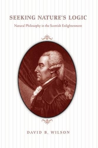 Бумажная книга «Seeking Nature's Logic: Natural Philosophy in the Scottish Enlightenment», автор Дэвид Б. Уилсон - фото №1