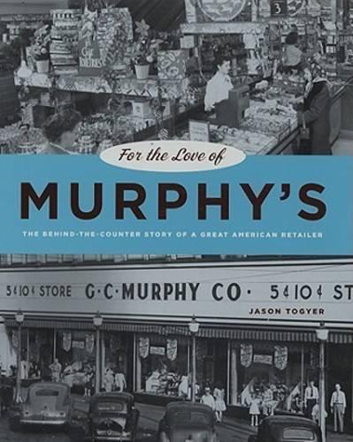Паперова книга «For the Love of Murphy's: The Behind-the-Counter Story of a Great American Retailer», автор Джейсон Тогер - фото №1