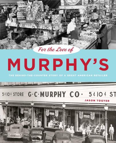 Паперова книга «For the Love of Murphy's: The Behind-the-Counter Story of a Great American Retailer», автор Джейсон Тогер - фото №1