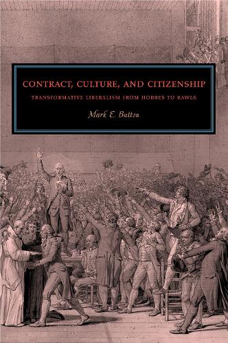 Бумажная книга «Contract, Culture, and Citizenship: Transformative Liberalism from Hobbes to Rawls», автор Марк Э. Баттон - фото №1