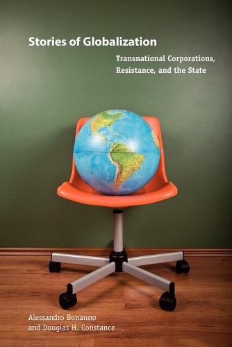 Бумажная книга «Stories of Globalization: Transnational Corporations, Resistance, and the State», авторов Алессандро Бонанно, Дуглас Х. Констанс - фото №1