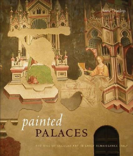 Паперова книга «Painted Palaces: The Rise of Secular Art in Early Renaissance Italy», автор Енн Данлоп - фото №1