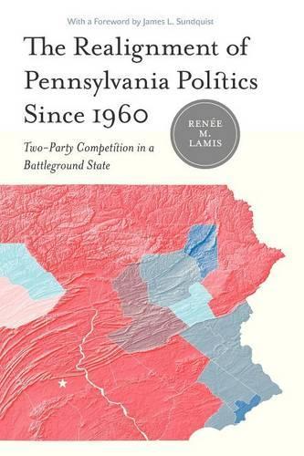 Бумажная книга «The Realignment of Pennsylvania Politics Since 1960: Two-Party Competition in a Battleground State», автор Рене М. Ламис - фото №1