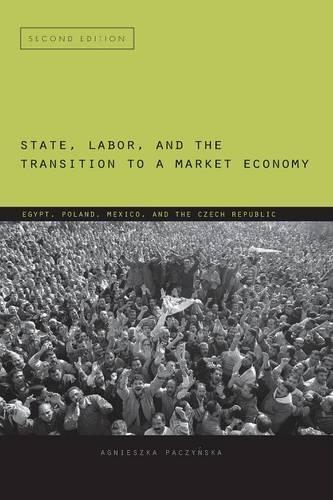 Бумажная книга «State, Labor, and the Transition to a Market Economy : Egypt, Poland, Mexico, and the Czech Republic», автор Агнешка Пачиньска - фото №1