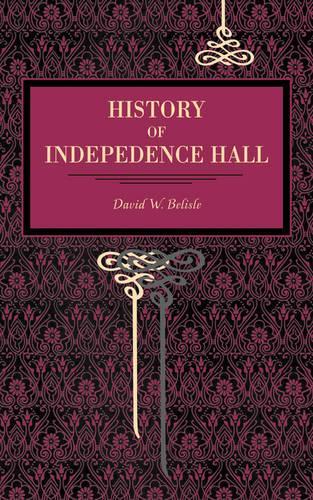 Бумажная книга «History of Independence Hall», автор Дэвид У. Белисл - фото №1