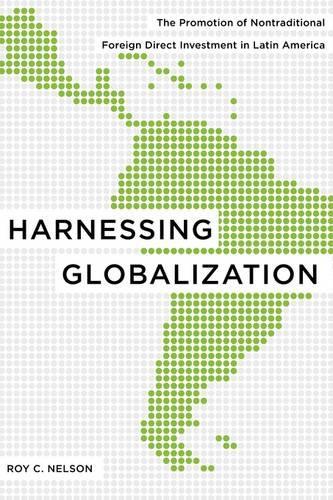 Бумажная книга «Harnessing Globalization: The Promotion of Nontraditional Foreign Direct Investment in Latin America», автор Рой К. Нельсон - фото №1