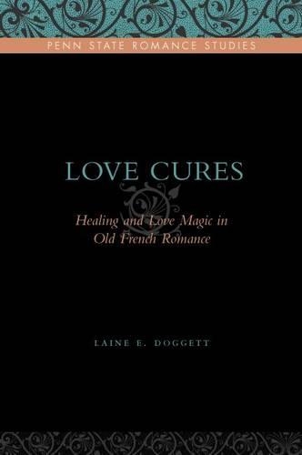 Бумажная книга «Love Cures: Healing and Love Magic in Old French Romance», автор Лейн Э. Доггетт - фото №1