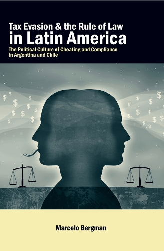 Бумажная книга «Tax Evasion and the Rule of Law in Latin America: The Political Culture of Cheating and Compliance in Argentina and Chile», автор Марсело Бергман - фото №1