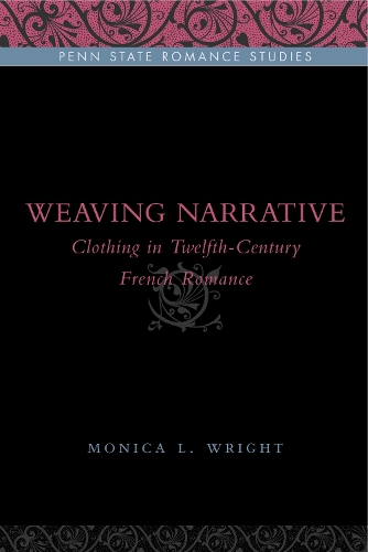 Бумажная книга «Weaving Narrative : Clothing in Twelfth-Century French Romance», автор Моника Л. Райт - фото №1