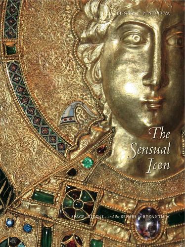 Паперова книга «The Sensual Icon: Space, Ritual, and the Senses in Byzantium», автор Біссера В. Пентчева - фото №1