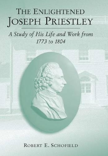 Бумажная книга «The Enlightened Joseph Priestley: A Study of His Life and Work from 1773 to 1804» - фото №1