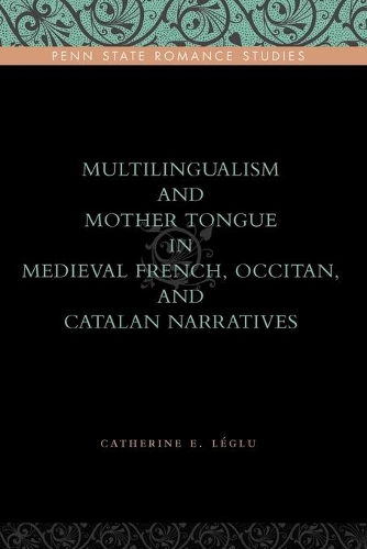 Бумажная книга «Multilingualism and Mother Tongue in Medieval French, Occitan, and Catalan Narratives», автор Кэтрин Э. Леглу - фото №1
