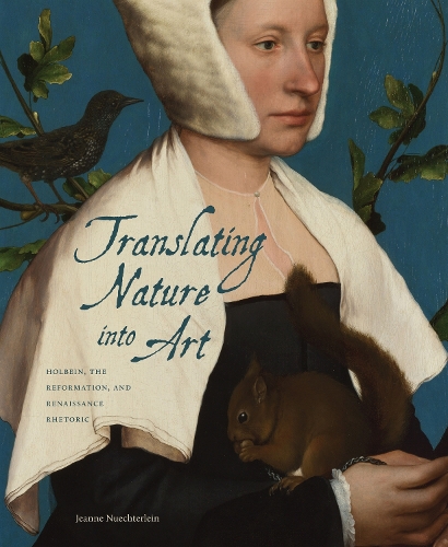 Паперова книга «Translating Nature into Art: Holbein, the Reformation, and Renaissance Rhetoric», автор Жанна Нюхтерлейн - фото №1