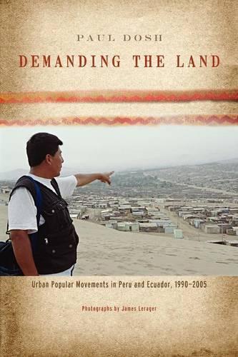 Бумажная книга «Demanding the Land: Urban Popular Movements in Peru and Ecuador, 1990–2005», автор Пол Дош - фото №1