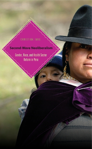 Бумажная книга «Second-Wave Neoliberalism : Gender, Race, and Health Sector Reform in Peru», автор Кристина Эвиг - фото №1