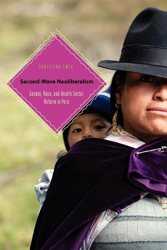 Паперова книга «Second-Wave Neoliberalism : Gender, Race, and Health Sector Reform in Peru», автор Крістіна Евіг - фото №1