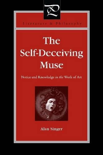 Паперова книга «The Self-Deceiving Muse: Notice and Knowledge in the Work of Art», автор Алан Сінгер - фото №1