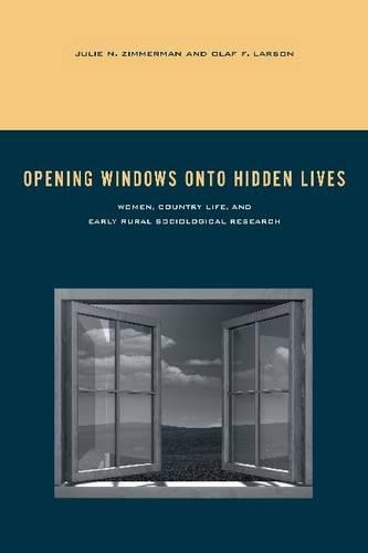 Бумажная книга «Opening Windows onto Hidden Lives: Women, Country Life, and Early Rural Sociological Research», авторов Джули Н. Циммерман, Олаф Ф. Ларсон - фото №1