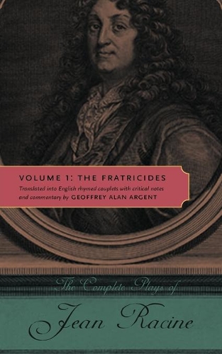 Бумажная книга «The Complete Plays of Jean Racine: Volume 1: The Fratricides», автор Жан Расин - фото №1