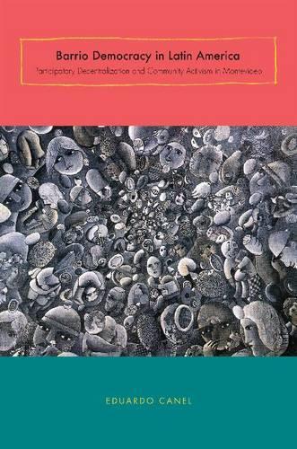 Бумажная книга «Barrio Democracy in Latin America: Participatory Decentralization and Community Activism in Montevideo», автор Эдуардо Канель - фото №1
