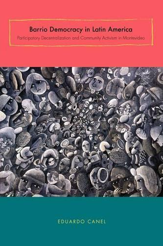 Бумажная книга «Barrio Democracy in Latin America: Participatory Decentralization and Community Activism in Montevideo», автор Эдуардо Канель - фото №1