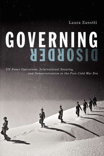 Бумажная книга «Governing Disorder: UN Peace Operations, International Security, and Democratization in the Post–Cold War Era», автор Лаура Занотти - фото №1