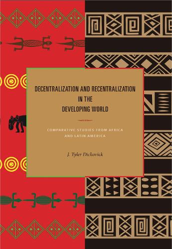 Бумажная книга «Decentralization and Recentralization in the Developing World: Comparative Studies from Africa and Latin America», автор Дж. Тайлер Диковик - фото №1