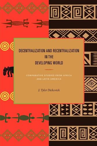 Бумажная книга «Decentralization and Recentralization in the Developing World: Comparative Studies from Africa and Latin America», автор Дж. Тайлер Диковик - фото №1