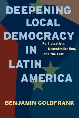 Бумажная книга «Deepening Local Democracy in Latin America: Participation, Decentralization, and the Left», автор Бенджамин Голдфранк - фото №1