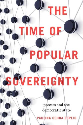 Бумажная книга «The Time of Popular Sovereignty: Process and the Democratic State», автор Паулина Очоа Эспехо - фото №1