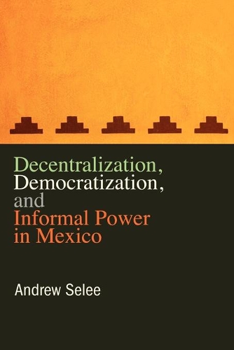 Бумажная книга «Decentralization, Democratization, and Informal Power in Mexico», автор Эндрю Сели - фото №1
