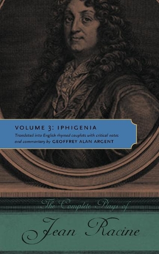 Бумажная книга «The Complete Plays of Jean Racine: Volume 3: Iphigenia», автор Жан Расин - фото №1