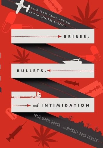 Бумажная книга «Bribes, Bullets, and Intimidation: Drug Trafficking and the Law in Central America», авторов Жюли Мари Банк, Майкл Росс Фаулер - фото №1
