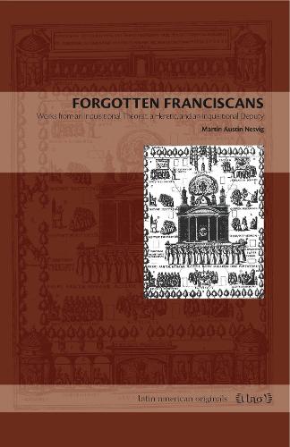 Бумажная книга «Forgotten Franciscans: Works from an Inquisitional Theorist, a Heretic, and an Inquisitional Deputy», автор Мартин Остин Несвиг - фото №1