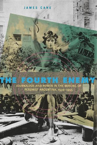 Паперова книга «The Fourth Enemy: Journalism and Power in the Making of Peronist Argentina, 1930–1955», автор Джеймс Кейн - фото №1