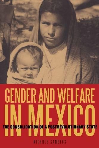 Бумажная книга «Gender and Welfare in Mexico: The Consolidation of a Postrevolutionary State», автор Николь Сандерс - фото №1